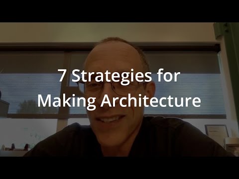 7 Strategies for Making Architecture