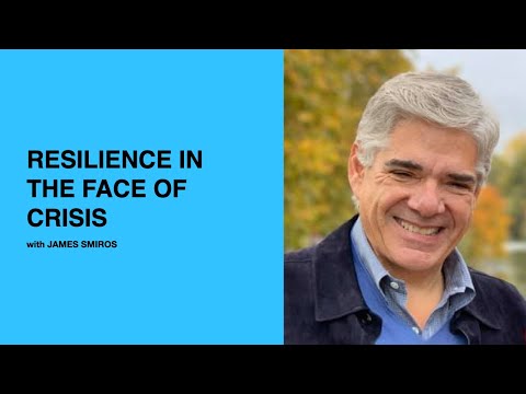 419: Resilience In The Face of Crisis with James Smiros