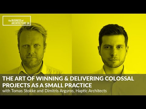 039: How to Win & Deliver Colossal Projects as a Small Practice with Haptic Architects