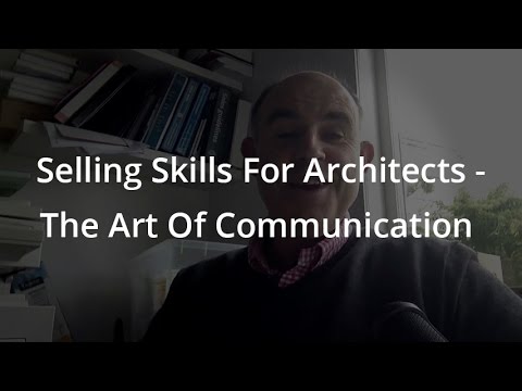 Selling Skills For Architects – The Art Of Communication