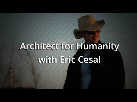 Architect for Humanity with Eric Cesal
