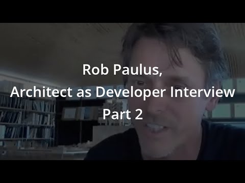 Rob Paulus, Architect as Developer Interview Part 2