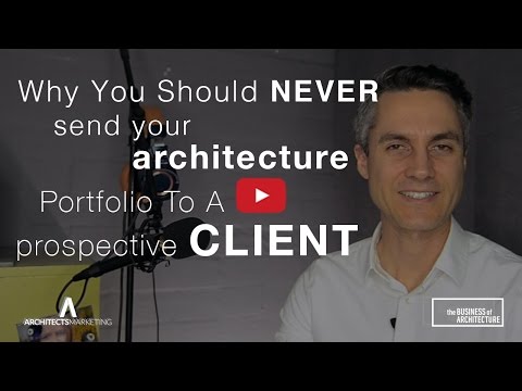 Why You Should NEVER Send Your Architecture Portfolio To A Prospective Client