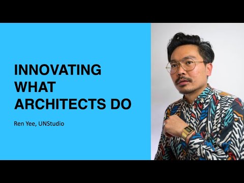 335: Innovating What Architects Do with Ren Yee of UNStudio