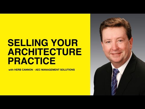 201: Selling your Architecture Practice with Herb Cannon of AEC Management Solutions