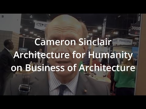 Cameron Sinclair Architecture for Humanity on Business of Architecture