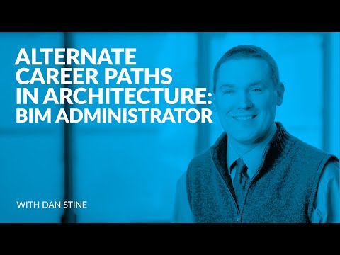 281: Alternate Career Paths in Architecture: BIM Administrator with Dan Stine