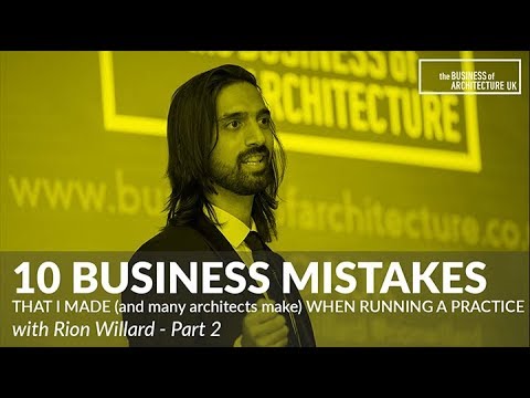 020: 10 Costly Business Mistakes Architects Make When Running a Practice with Rion Willard pt 2
