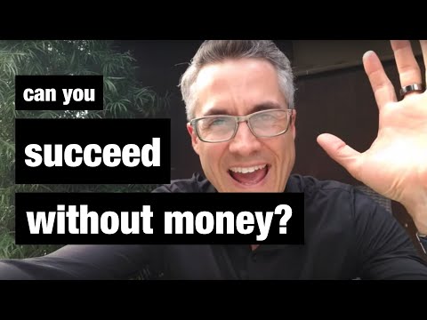 Question: Can You Succeed Without Money?