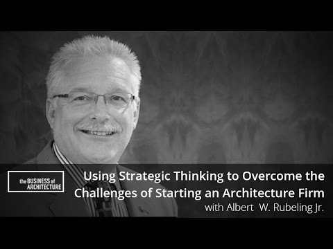 Using Strategic Thinking to Overcome the Challenges of Starting an Architecture Firm