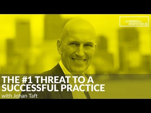 021: The #1 Threat to a Successful Architecture Practice with Johan Taft