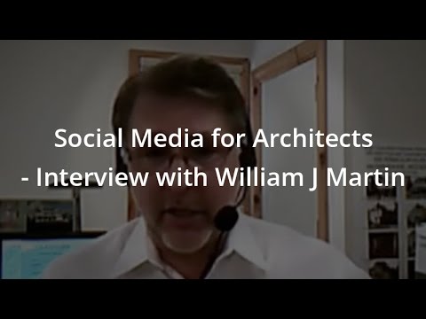 Social Media for Architects – Interview with William J Martin, Architect