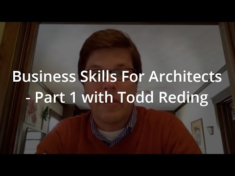 Business Skills For Architects – Part 1 with Todd Redding