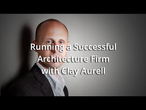 Running a Successful Architecture Firm with Clay Aurell