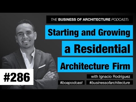 286: Starting and Growing a Residential Architecture Firm with Ignacio Rodriguez