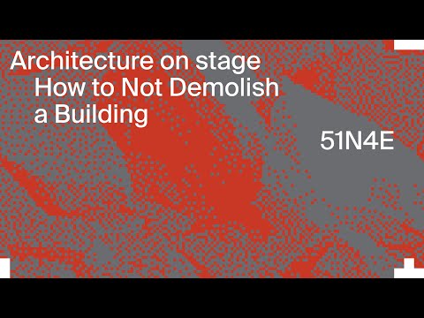 51N4E: How to Not Demolish a Building