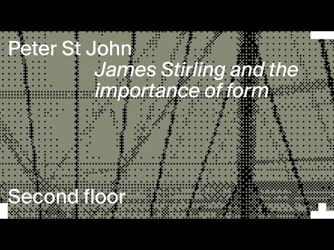 Peter St John – James Stirling and the importance of form