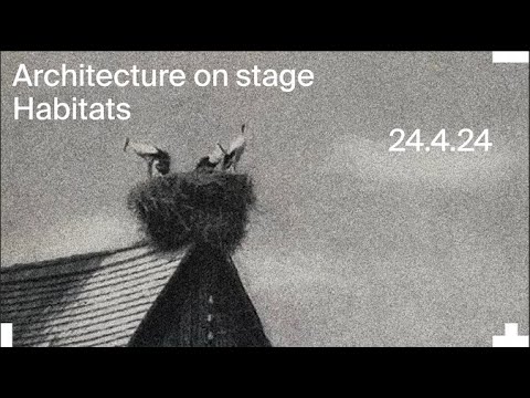 Architecture on Stage: Habitats