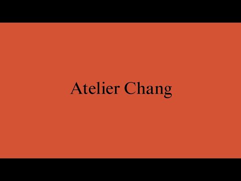 New Architects 4: Atelier Chang