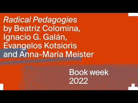 Radical Pedagogies: Beatriz Colomina, Ignacio G. Galán, Evangelos Kotsioris and Anna-Maria Meister