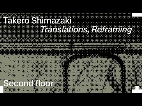 Takero Shimazaki – Translations, Reframing