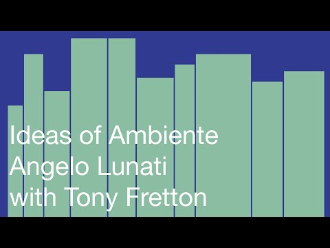 Ideas of Ambiente: Angelo Lunati with Tony Fretton