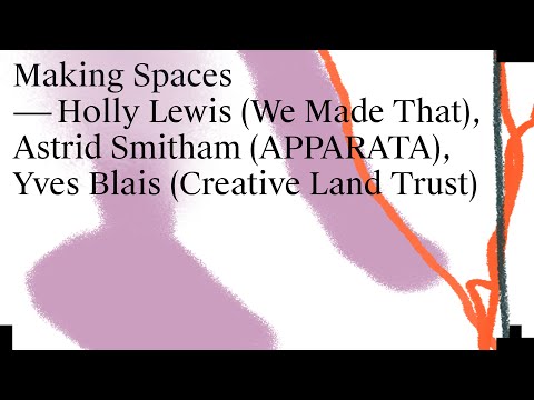 Making Spaces: Holly Lewis, Astrid Smitham & Yves Blais
