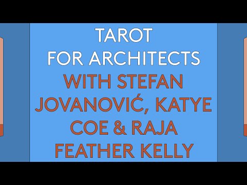 100 Day Studio: Tarot for Architects with Stefan Jovanović, Katye Coe & Raja Feather Kelly