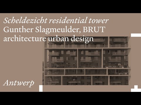 Scheldezicht Residential Tower with Gunther Slagmeulder of BRUT architecture urban design
