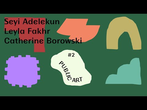 Life Outside Architecture: #2 Public Art – Seyi Adelekun, Leyla Fakhr & Catherine Borowski