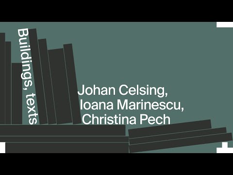 Buildings, Texts: Johan Celsing and Ioana Marinescu in conversation with Christina Pech