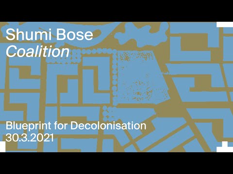 Blueprint for Decolonisation: Shumi Bose – Coalition