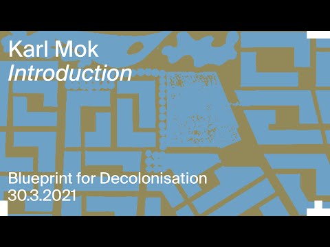 Blueprint for Decolonisation: Karl Mok – Introduction