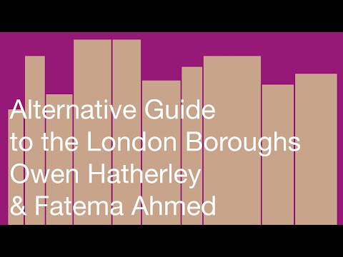 Alternative Guide to the London Boroughs: Owen Hatherley & Fatema Ahmed