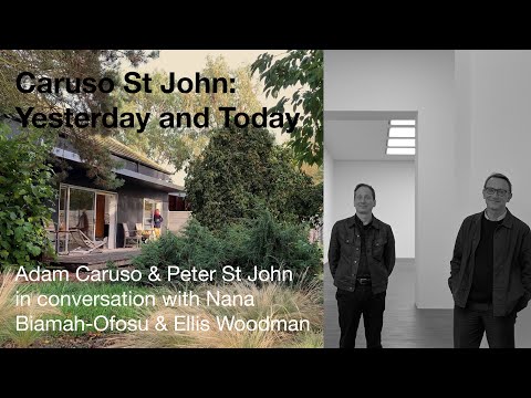 Caruso St John: Yesterday and Today – In conversation with Nana Biamah-Ofosu and Ellis Woodman