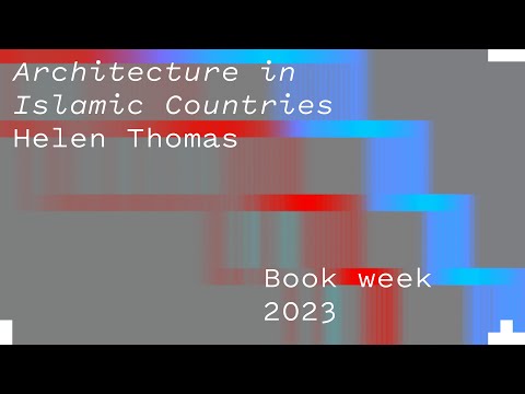 Architecture in Islamic Countries – Helen Thomas
