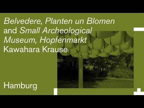 Kawahara Krause: Belvedere, Planten un Blomen & Small Archaeological Museum, Hopfenmarkt