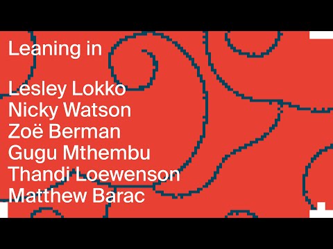 Leaning in: Lesley Lokko, Nicky Watson, Zoë Berman, Gugu Mthembu & Thandi Loewenson & Matthew Barac