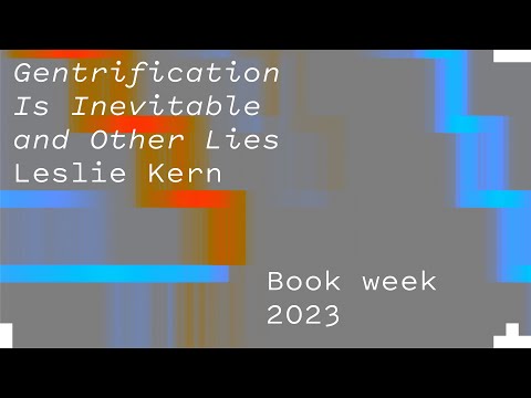 Gentrification is Inevitable: And Other Lies – Leslie Kern