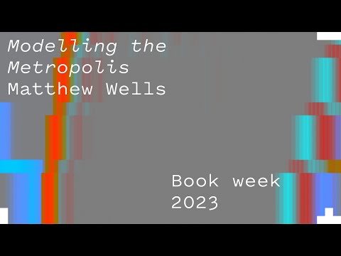 Modelling the Metropolis – Matthew Wells