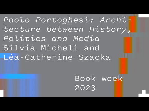 Paolo Portoghesi – Silvia Micheli & Léa-Catherine Szacka