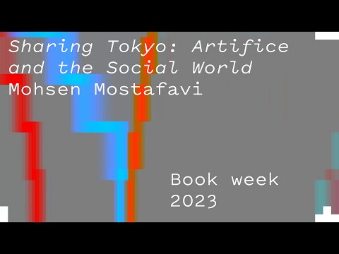 Sharing Tokyo: Artifice and the Social World –  Mohsen Mostafavi