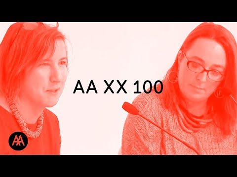 AA XX 100: AA Women and Architecture in Context 1917-2017 – DAY 2 / PART 2