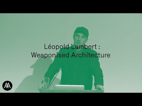 Leopold Lambert : Weaponised Architecture