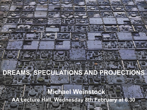 Michael Weinstock – Dreams, Speculations and Projections