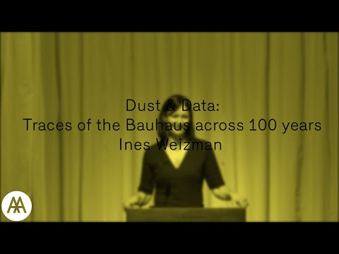 Dust & Data: Traces of the Bauhaus across 100 years –  Ines Weizman
