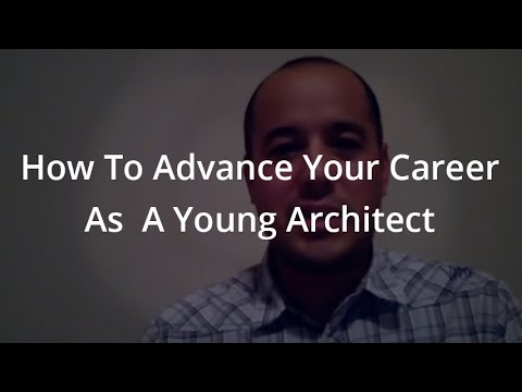 How To Advance Your Career As  A Young Architect