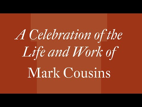 A Celebration of the Life and Work of Mark Cousins