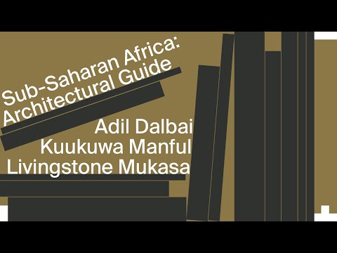 Sub-Saharan Africa: Architectural Guide with Livingstone Mukasa, Kuukuwa Manful & Adil Dalbai