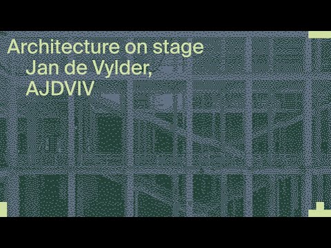 Architecture on Stage: Jan de Vylder, AJDVIV.